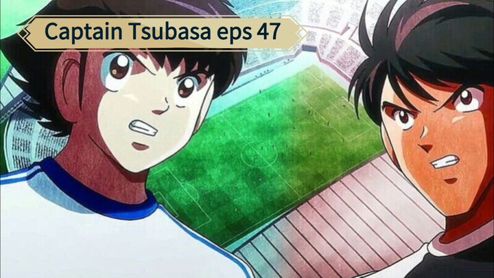 Captain Tsubasa S1 eps 47 sub indo