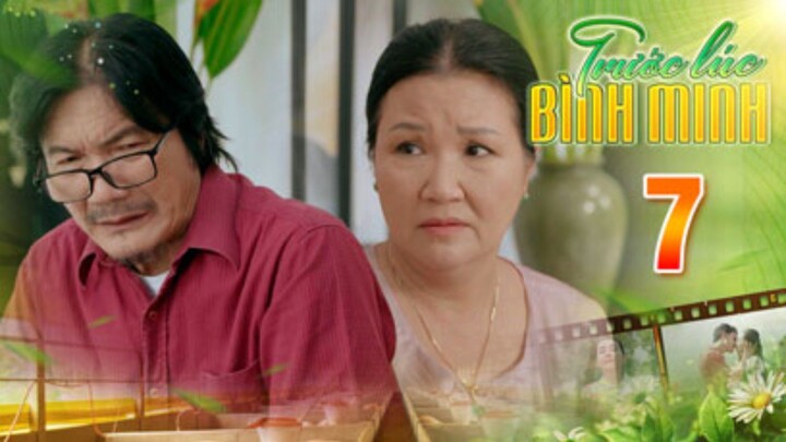 TRƯỚC LÚC BÌNH MINH Tập 7 | Phim truyện Việt Nam đặc sắc nhất 2025 | Phim tình cảm Việt Nam THVL