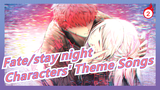 [Fate/stay night] Characters' Theme Songs Compilation_A2