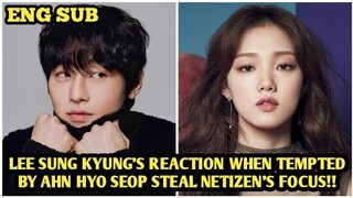 REAKSI LEE SUNG KYUNG SAAT DIGOMBALIN AHN HYO SEOP TUAI SOROTAN NETIZEN, INTERAKSI BIKIN GEMAS!!