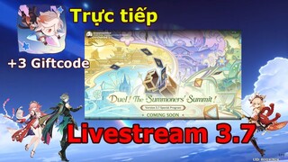 [Trực Tiếp ] Công Bố Chính Thức 3.7 + 3 Mã Quà Tặng ! | Genshin Impact