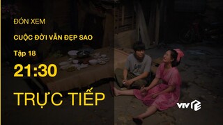 TRỰC TIẾP VTV1 | TẬP 18: Cuộc Đời Vẫn Đẹp Sao