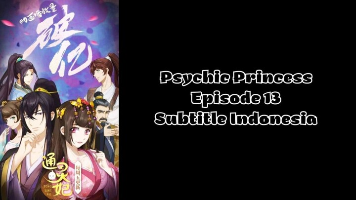 Psychic Princess (Tong Ling Fei) Episode 13 Subtitle Indonesia