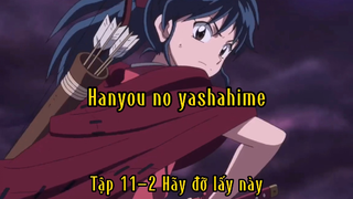 Hanyou no yashahime_Tập 11-2 Hãy đỡ lấy này