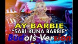 BARBIE! SABI KUNA-Budots Dance Mix 2020-Dj Aduks
