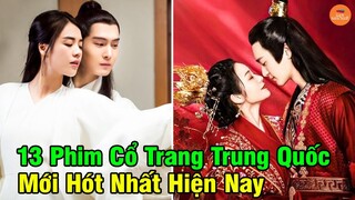 Top 13 Phim Cổ Trang Trung Quốc Mới Nhất Năm 2022 Đáng Để Bạn Cày Xuyên Đêm | Mọt Hoa Ngữ