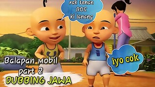 Dubbing jawa Upin Ipin ( balapan mobil part 2 )