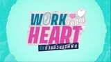 Work From Heart EP.7