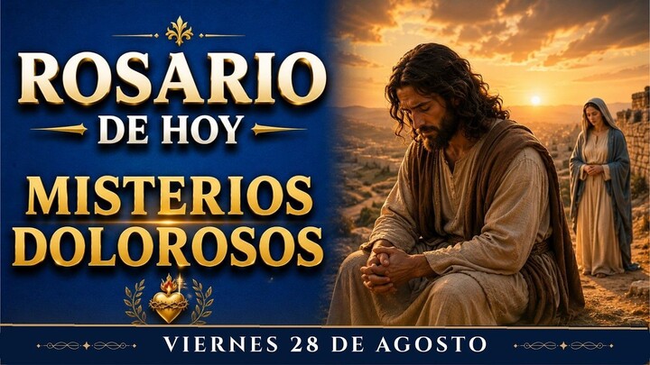 🌹Today’s Holy Rosary  Friday, August 28 🌹 Sorrowful Mysteries 🌹