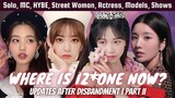 IZ*ONE UPDATES: Where Are They Now? (Solo, HYBE, SWF, Actress, Model, Variety Shows, Ambassadors)