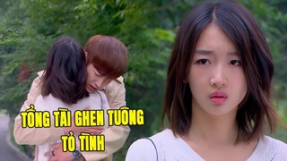 Tổng Tài Ghen Tuông Buột Miệng Tỏ Tình Với Cô Nàng Oan Gia | Phim Ngôn Tình Trung Quốc Hay Nhất