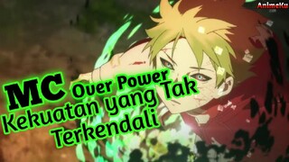 REKOMENDASI ANIME MC OVER POWER TETAPI TIDAK BISA MENGENDALIKAN KEKUATAN NYA||ANIMEKU'