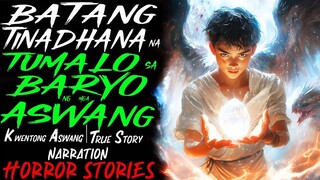 BATANG TINADHANA NA TUMALO SA BARYO NG MGA ASWANG _ Kwentong Aswang _ True Story