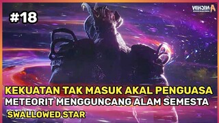 NGERI ASLI ‼️ KEKUATAN MENAKLUKAN GALAXY DARI BOS PLANET METEROIT !! - Rangkum Film Donghua SS #18