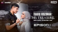 Thariq Ridzuwan : His Treasure EP1