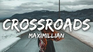 Maximillian - Crossroads (Lyrics)