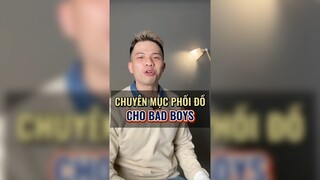 Lại là phối đồ cùng badboys