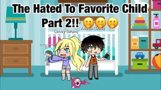 The Hated To Favorite Child/ Gacha Mini Movie/ Part 2 🤭🤭