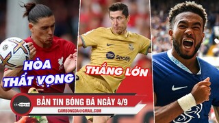 Bản tin sáng 4/9 | Liverpool, Man City hòa thất vọng; Barca thăng hoa; Reece James gia hạn hợp đồng