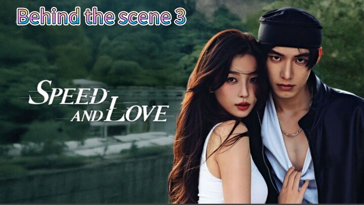 🇨🇳Title: Speed and Love- Behind the scene 3
