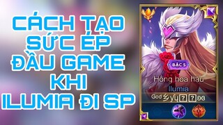 CÁCH TẠO ÁP LỰC KHI ILUMIA SP | Cùng TOP BXH ILUMIA S20 tạo sức ép đầu game | Top 1 Ilumia