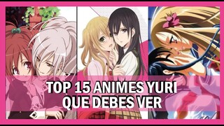 TOP 15 ANIMES YURI QUE DEBES VER SI O SI