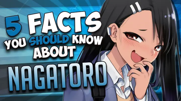 NAGATORO FACTS - DON'T TOY WITH ME, MISS NAGATORO