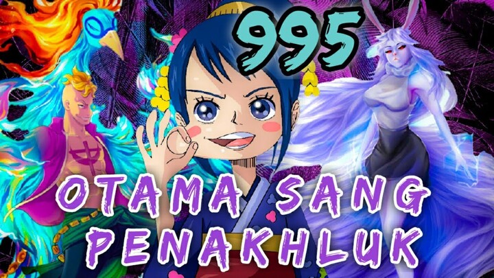 One Piece 995 - Otama Sang Penakhluk!!! Kehadirannya Mampu Mengubah Situasi Aliansi!!!