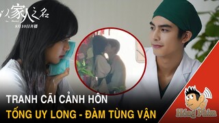 Tranh cãi cảnh hôn Đàm Tùng Vận - Tống Uy Long trong Lấy Danh Nghĩa Người Nhà|Hóng Phim