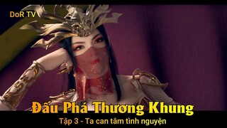 Đấu Phá Thương Khung Tập 3 - Ta can tâm tình nguyện