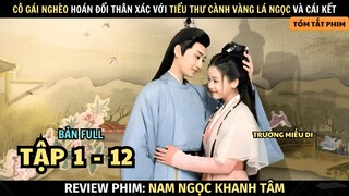 Review Phim Cô Gái Nghèo Vô Tình Hoán Đổi Thân Xác Với Tiểu Thư Cành Vàng Lá Ngọc | Full Tập 1 - 12
