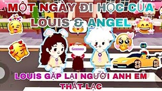 PLAY TOGETHER | LOUIS Cùng ANGEL Đi Học Sẽ Như Thế Nào - LOUIS Gặp Lại Anh Em Thất Lạc