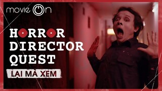 “Lại Mà Xem” | “Freak Show” | “Horror Director Quest”