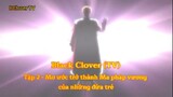 Black Clover (TV) Tập 2 (short 3) - Mơ ước trở thành Ma pháp vương của những đứa