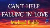 CAN'T HELP FALLING IN LOVE   MICHAEL BUBLE (lyrics)