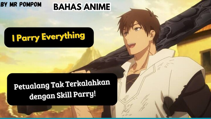 Bahas Anime | Ore wa Subete wo Parry Suru: Rahasia Petualang Tak Tertandingi |