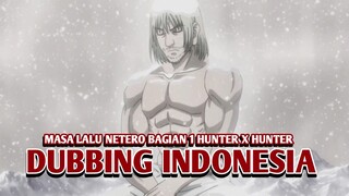 Masa Lalu Netero | HXH【DUB INDONESIA】Bag 1