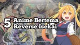 Kebalik | 5 Anime Bertema Reverse Isekai