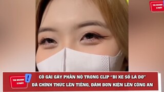 Cô gái gây phẫn nộ clip ĐI XE SỐ LÀ DƠ đã lên tiếng gửi ĐƠN KIỆN
