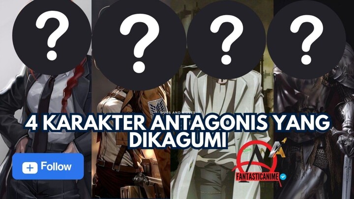 4 KARAKTER ANTAGONIS YANG DIKAGUMI! 🔥