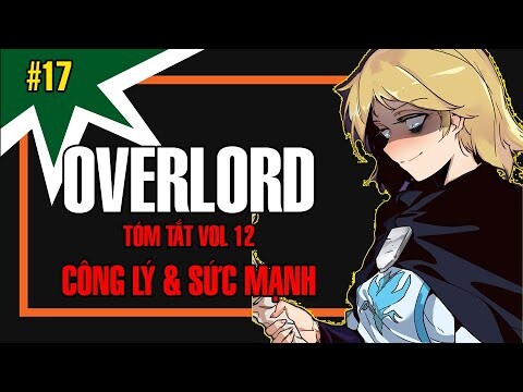 Overlord - Tóm Tắt - vol 12 - Công Lý & Sức Mạnh  @AnimeSon  @AnimeSon ​