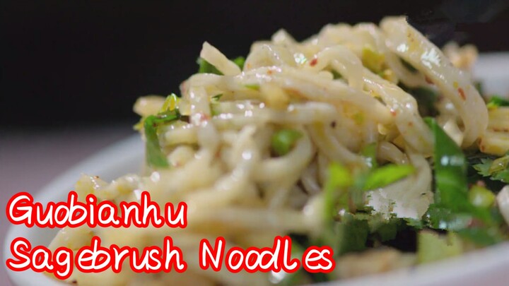 Guobianhu + Sagebrush Noodles