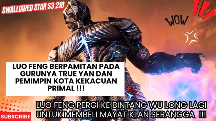 SWALLOWED STAR EPS 218 | BERPAMITAN UNTUK PERGI DARI KOTA KEKACAUAN PRIMAL !!!