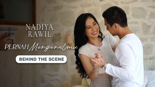 Nadiya Rawil - Pernah Mengenalmu | Behind The Scene