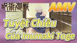 [Chú Thuật Hồi Chiến] AMV | Tuyệt Chiêu Của Inumaki Toge