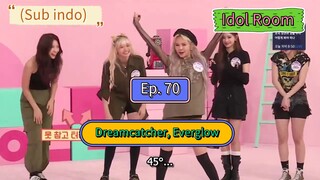 (Sub indo) Idol Room Ep. 70 Dreamcatcher, Everglow