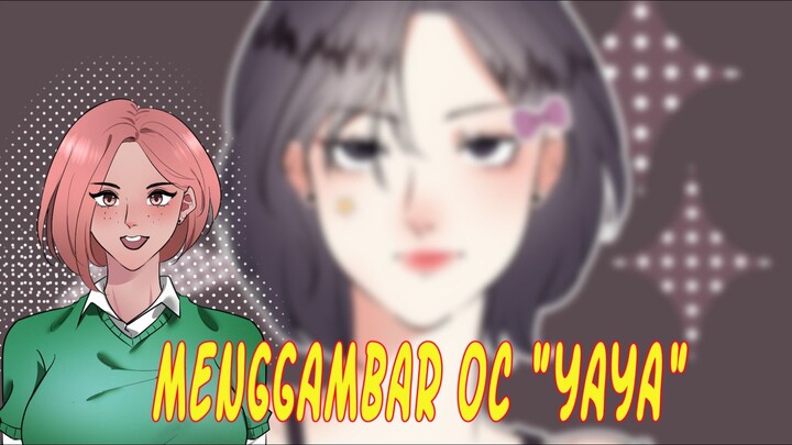 [SPEEDPAINT] Menggambar OC "Yaya"