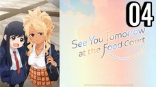 See You Tomorrow at the Food Court Episode 4