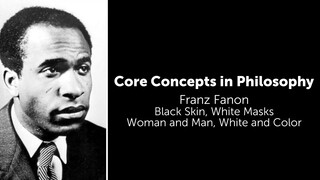 Frantz Fanon, Black Skin, White Masks | Woman And Man, White And Color | Philosophy Core Concepts