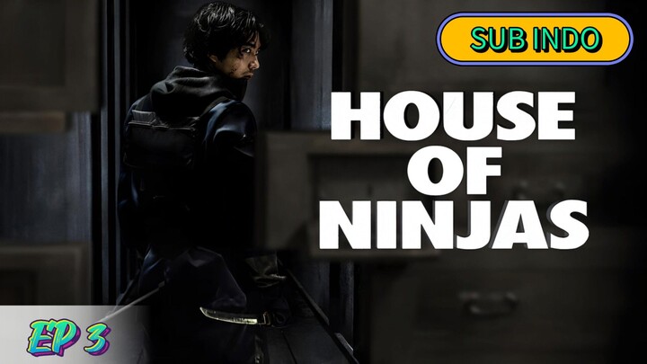 House of Ninjas Ep 3 || 2024 || SUB INDO